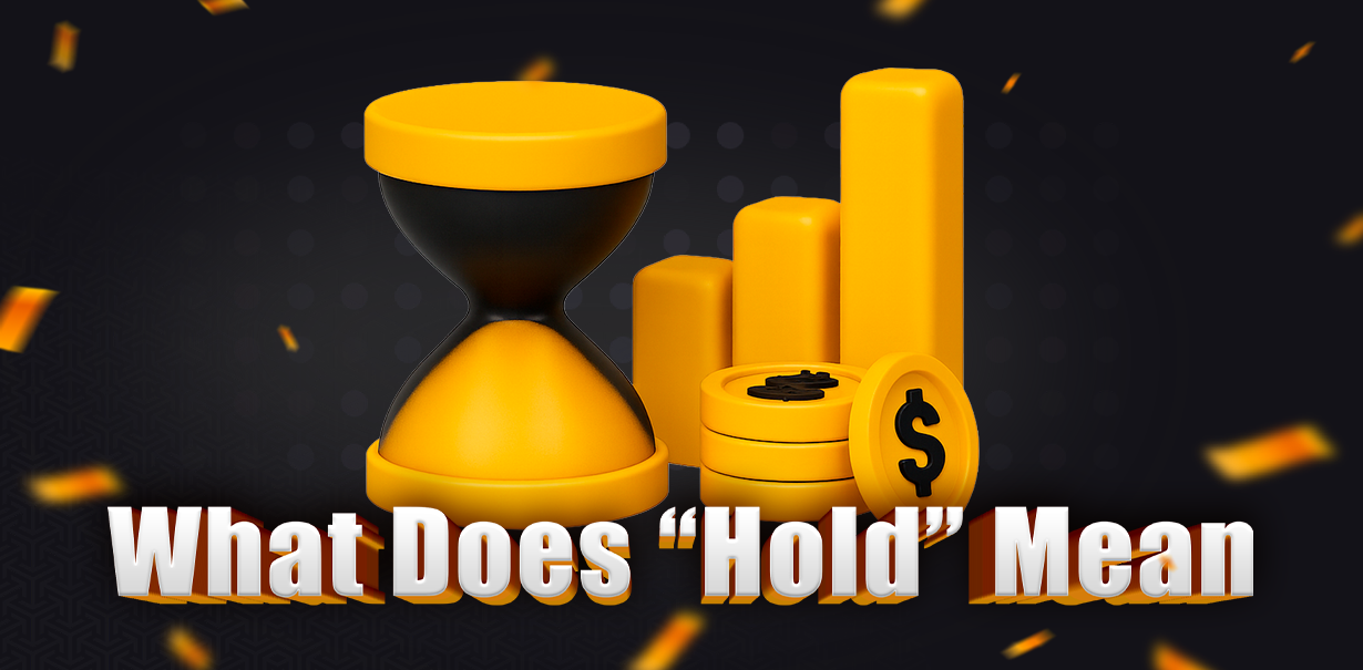 What Does “Hold” Mean